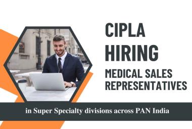 Hiring for Medical Sales Representatives at Cipla