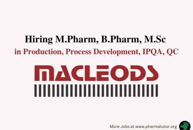 Hiring M.Pharm, B.Pharm, M.Sc in Production, Process Development, IPQA, QC at Macleods Pharma