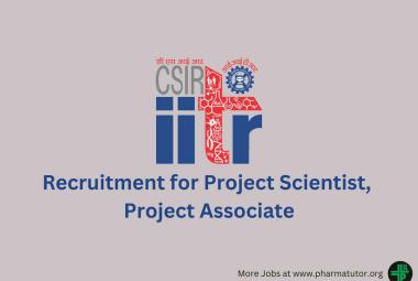 IITR Recruitment for Project Scientist, Project Associate