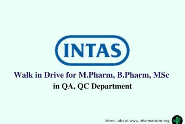 Intas Pharma Walk in Drive for M.Pharm, B.Pharm, MSc in QA, QC
