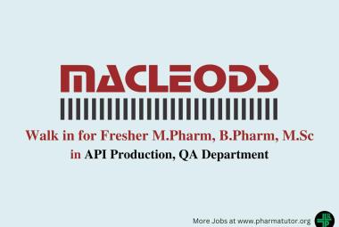 Macleods Pharma Walk in for Fresher M.Pharm, B.Pharm, M.Sc