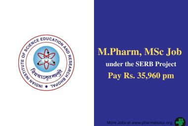 Opportunity for M.Pharm, MSc under the SERB Project at IISER
