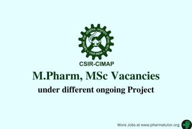 Vacancies for M.Pharm, MSc under different ongoing Project of CSIR CIMAP