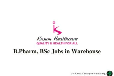 Vacancy for B.Pharm, BSc in Warehouse at Kusum Healthcare