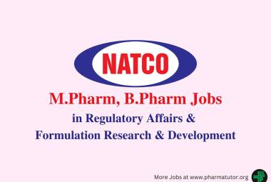 Vacancy for M.Pharm, B.Pharm in Regulatory Affairs & Formulation Research and Development at Natco Pharma