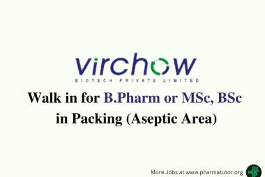 Walk in for B.Pharm or MSc, BSc in Packing at Virchow Biotech