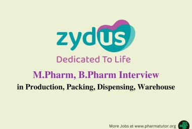 Walk in for M.Pharm, B.Pharm in Production, Packing, Dispensing, Warehouse at Zydus Lifesciences