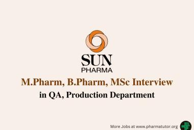 Walk in for M.Pharm, B.Pharm, MSc in QA, Production at Sun Pharma