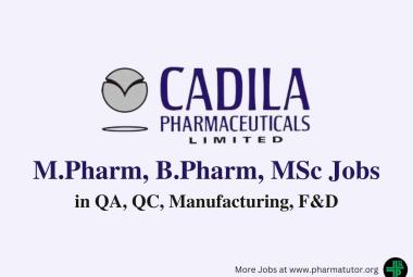 Walk in for M.Pharm, B.Pharm, MSc in QA, QC, Manufacturing, F&D at Cadila Pharmaceuticals