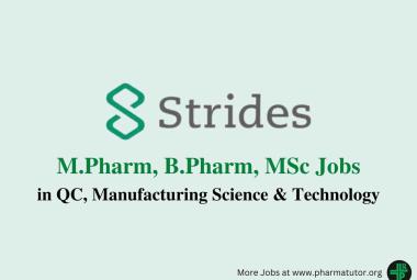 Walk in for M.Pharm, B.Pharm, MSc in QC, Manufacturing Science & Technology at Strides Pharma