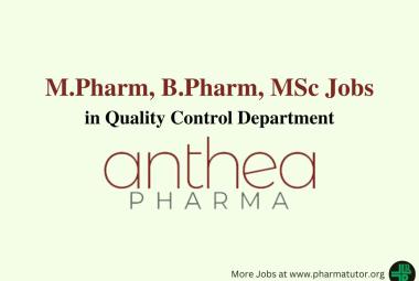 Walk in for M.Pharm, B.Pharm, MSc in Quality Control at Anthea Pharma