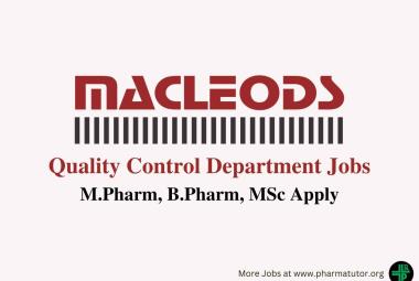 Walk in for M.Pharm, B.Pharm, MSc in Quality Control at Macleods Pharmaceuticals