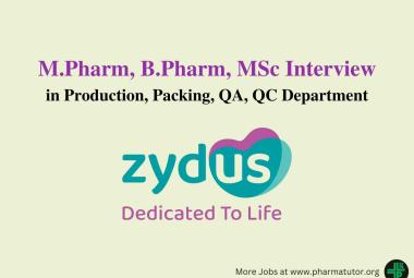 Walk in for M.Pharm, B.Pharm, MSc in Production, Packing, QA, QC at Zydus Lifesciences
