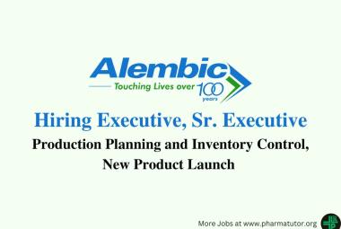 Work as Executive, Sr. Executive at Alembic Pharmaceuticals