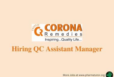 CORONA Remedies Hiring QC Assistant Manager