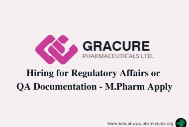 Hiring for Regulatory Affairs or QA Documentation at Gracure Pharma
