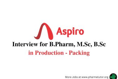 Interview for B.Pharm, M.Sc, B.Sc in Production - Packing at Aspiro Pharma