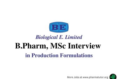 Interview for B.Pharm, MSc in Production Formulations at Biological E. Limited