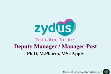 Inviting candidates for the post of Deputy Manager / Manager at Zydus Lifesciences