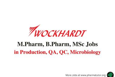 Job for M.Pharm, B.Pharm, MSc in Production, QA, QC, Microbiology at Wockhardt Ltd