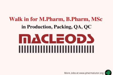 Macleods Pharma Walk in Drive for M.Pharm, B.Pharm, MSc in Production, Packing, QA, QC