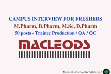 Macleods Pharmaceuticals, Campus interview for Freshers M.Pharm, B.Pharm, M.Sc, D.Pharm