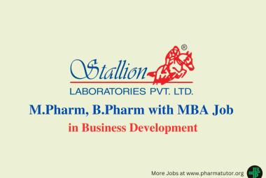 Vacancy for M.Pharm, B.Pharm with MBA in Business Development at Stallion Laboratories, Fresher Apply