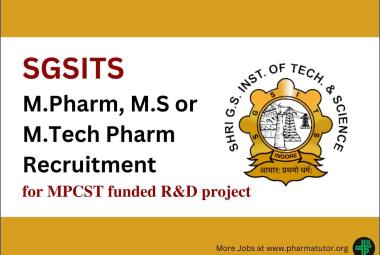 Opportunity for M.Pharm, M.S or M.Tech Pharm to work on MPCST funded R&D project at SGSITS