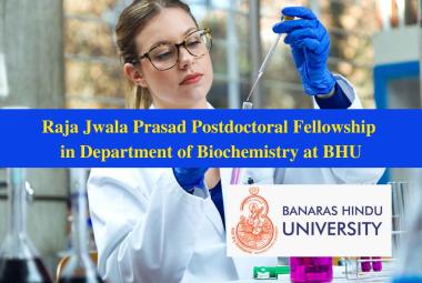 Raja Jwala Prasad Postdoctoral Fellowship in Department of Biochemistry at BHU