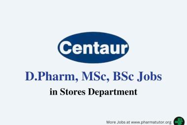 Vacancy for D.Pharm, MSc, BSc in Stores Department at Centaur Pharma