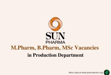 Vacancy for M.Pharm, B.Pharm, M.Sc in Production at Sun Pharma