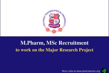 Vacancy for M.Pharm, MSc to work on the Major Research Project at GTU