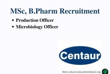 Vacancy for Production Officer, Microbiology Officer at Centaur Pharma
