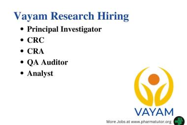 Vayam Research Hiring Principal Investigator, CRC, CRA, QA Auditor, Analyst