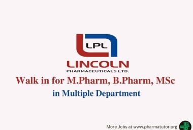 Walk in Drive for M.Pharm, B.Pharm, MSc in Multiple Department at Lincoln Pharma