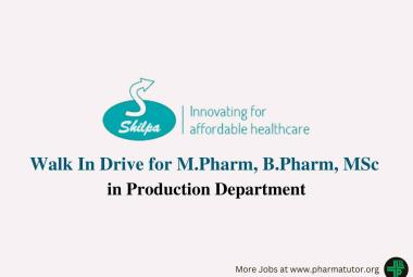 Walk In Drive for M.Pharm, B.Pharm, MSc in Production at Shilpa Pharma Lifesciences Ltd