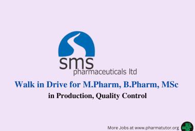 Walk in Drive for M.Pharm, B.Pharm, MSc in Production, Quality Control at SMS Pharmaceuticals