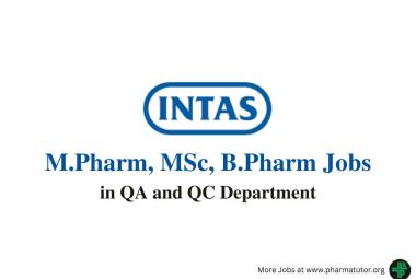 Walk in Drive for M.Pharm, B.Pharm, MSc in QA and QC at Intas Pharma