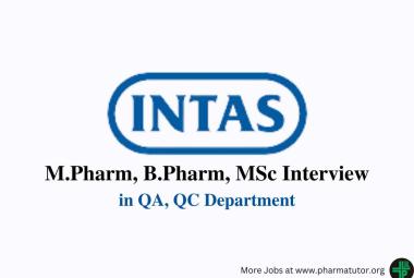 Walk In Drive for M.Pharm, B.Pharm, MSc in QA, QC at Intas Pharma