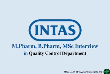 Walk In Drive for M.Pharm, B.Pharm, MSc in Quality Control at Intas Pharma