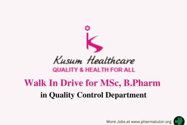 Walk In Drive for MSc, B.Pharm in Quality Control at Kusum Healthcare