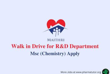 Walk in Drive for R&D Department at Maithri Drugs