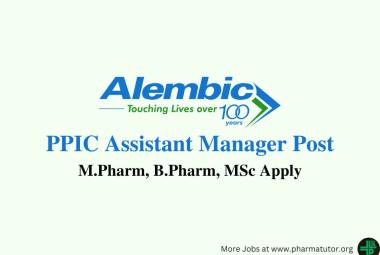 Work as PPIC Assistant Manager at Alembic Pharmaceuticals