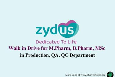 Zydus Lifesciences Walk in Drive for M.Pharm, B.Pharm, MSc in Production, QA, QC