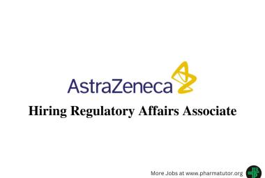 AstraZeneca looking for Regulatory Affairs Associate