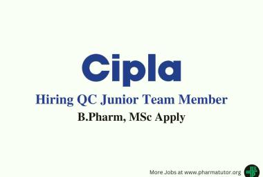 Cipla Hiring QC Junior Team Member, B.Pharm, MSc Apply