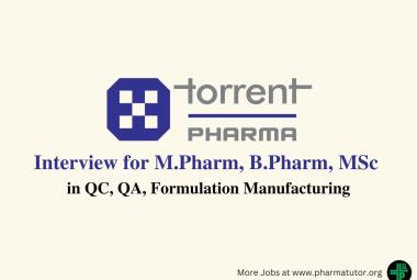 Interview for M.Pharm, B.Pharm, MSc in QC, QA, Formulation Manufacturing at Torrent Pharma