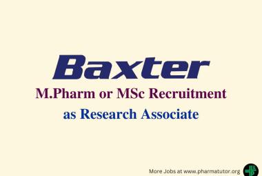 Opportunity for M.Pharm or MSc as Research Associate at Baxter