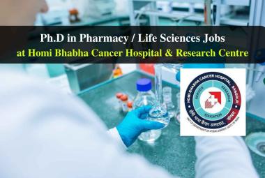 Opportunity for Ph.D in Pharmacy / Life Sciences at Homi Bhabha Cancer Hospital & Research Centre
