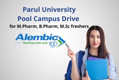Parul University a Pool Campus drive for Alembic Pharm, M.Pharm, B.Pharm, M.Sc freshers